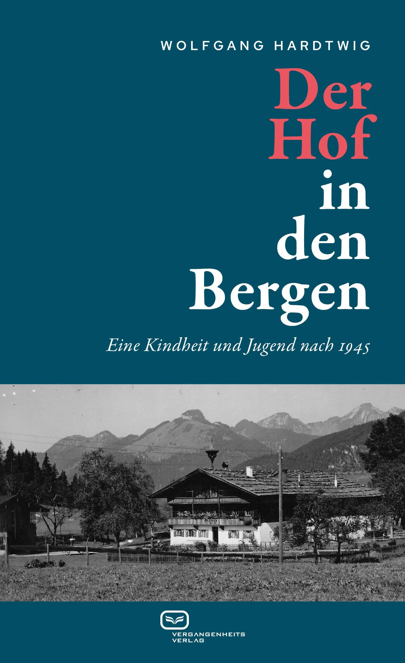 Der Hof in den Bergen: Eine Kindheit und Jugend nach 1945 Art & Literature