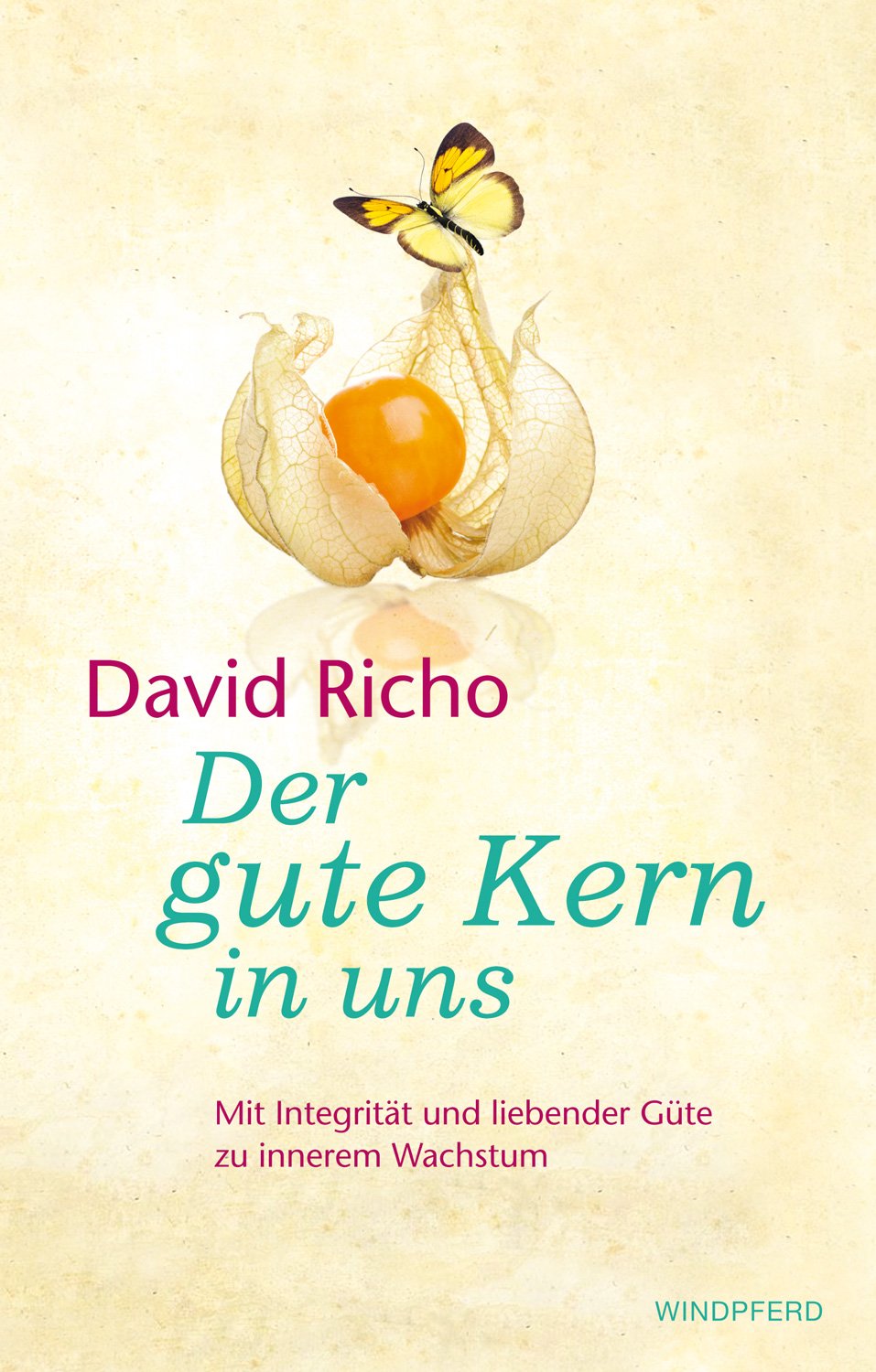 Der gute Kern in uns: Mit Integrität und liebender Güte zu innerem Wachstum Psychology