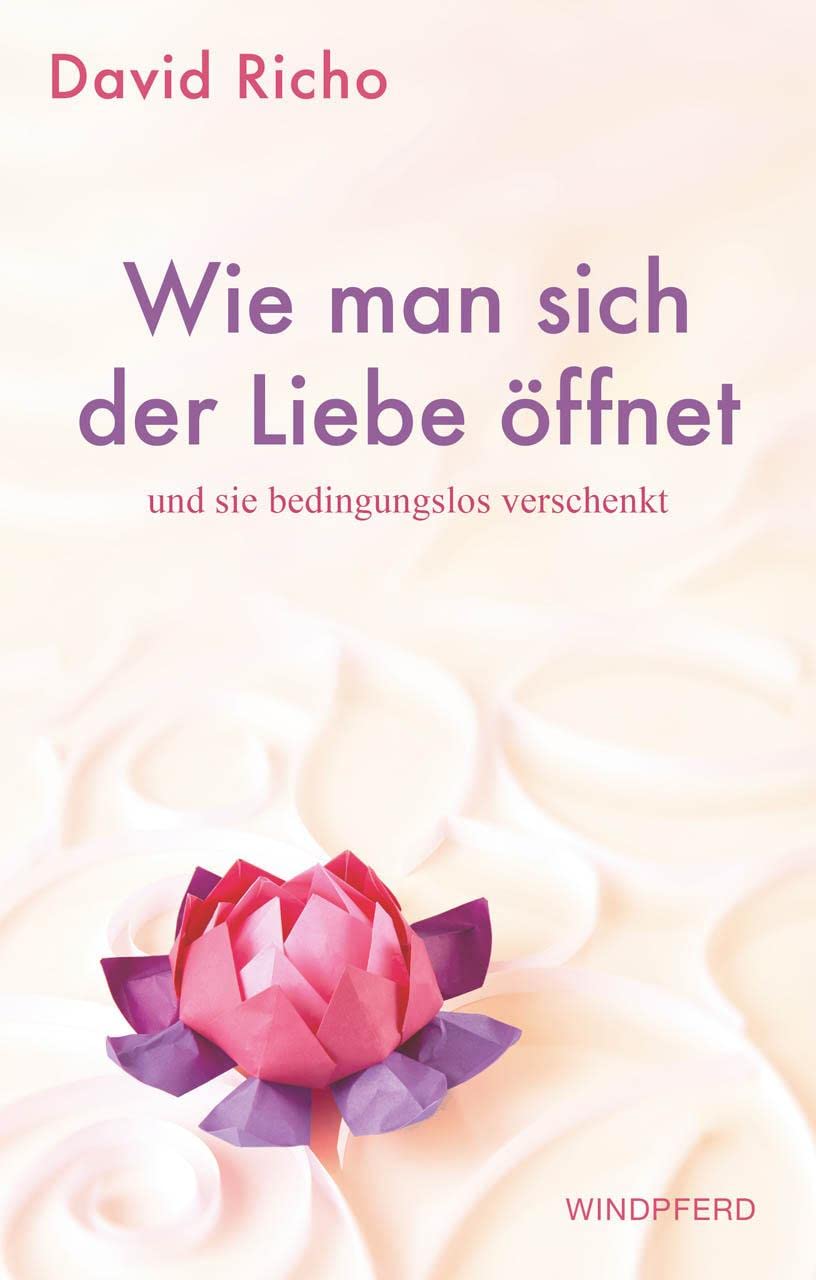 Wie man sich der Liebe öffnet und sie bedingungslos verschenkt Lifestyle