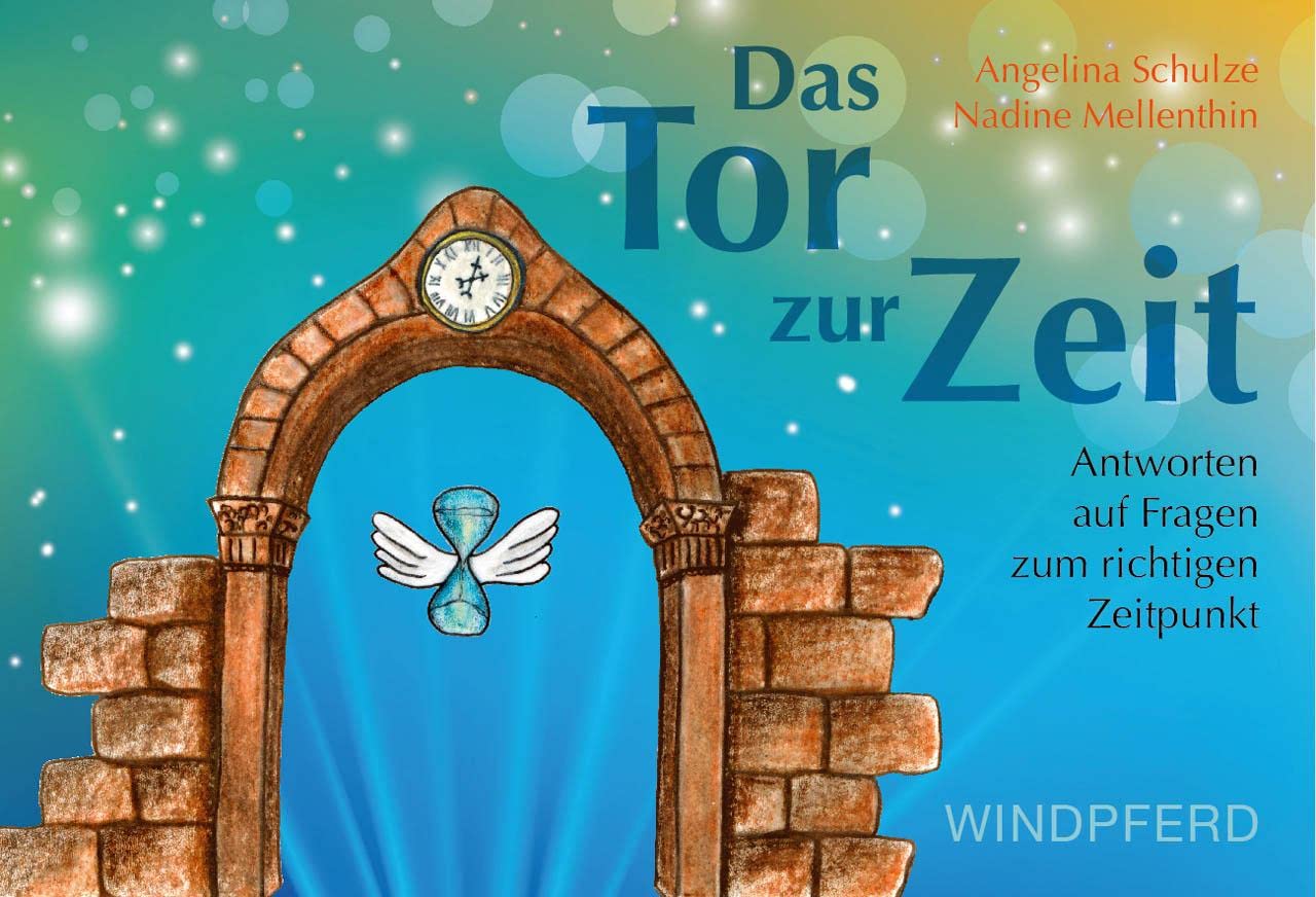 Das Tor zur Zeit: Antworten auf Fragen zum richtigen Zeitpunkt Religion & Esotericism