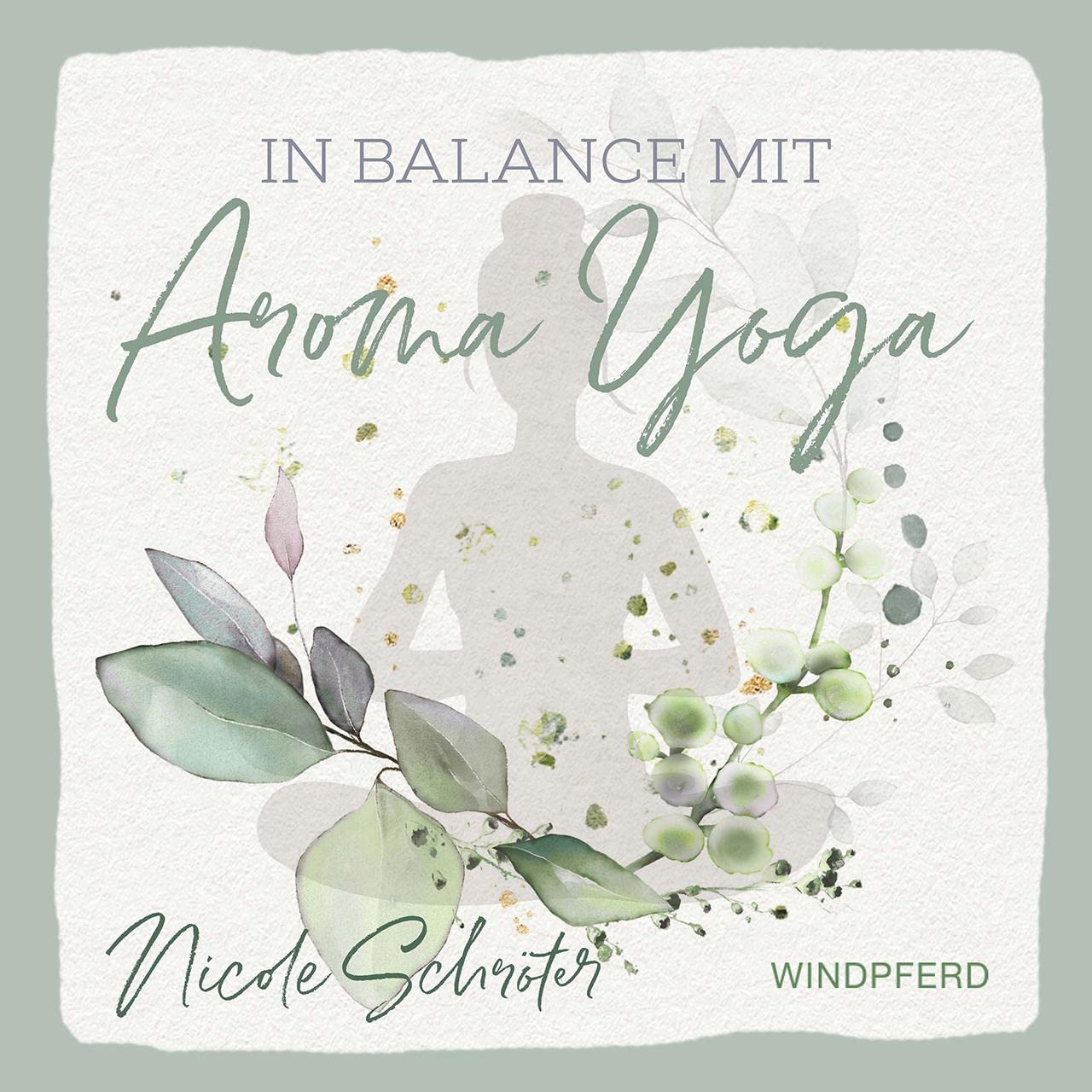 In Balance mit Aroma-Yoga Health, Nutrition & Fitness