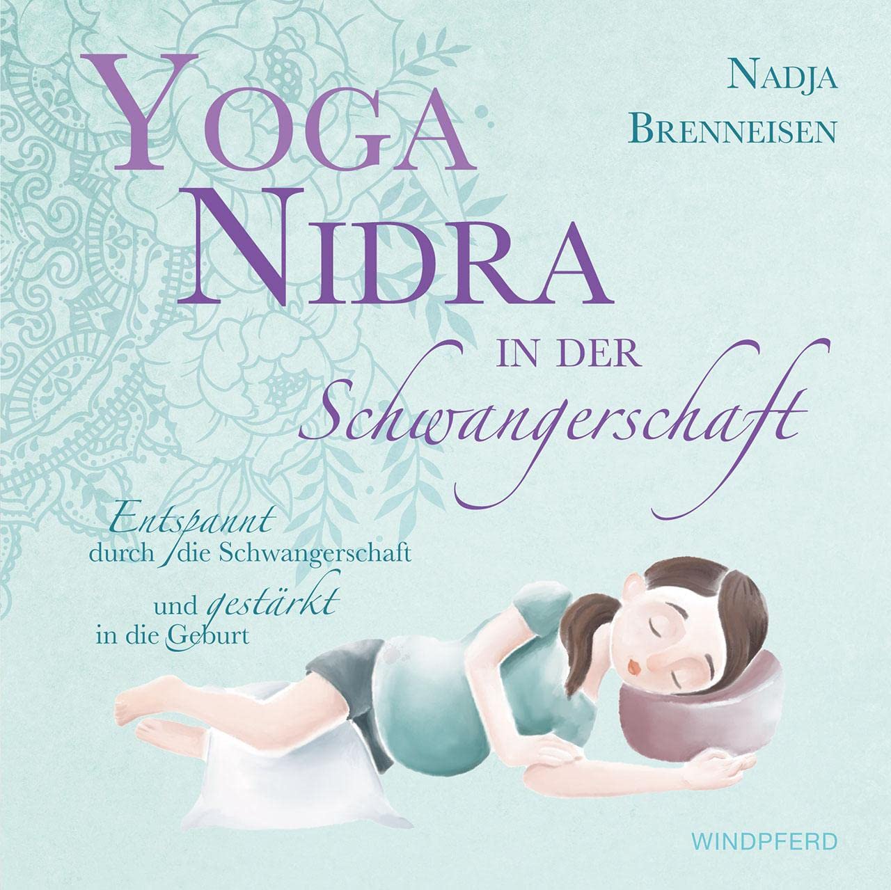 Yoga Nidra in der Schwangerschaft: Entspannt durch die Schwangerschaft und gestärkt in die Geburt + MP3-Audio-Downloads mit angeleiteten Übungen Parents & Children