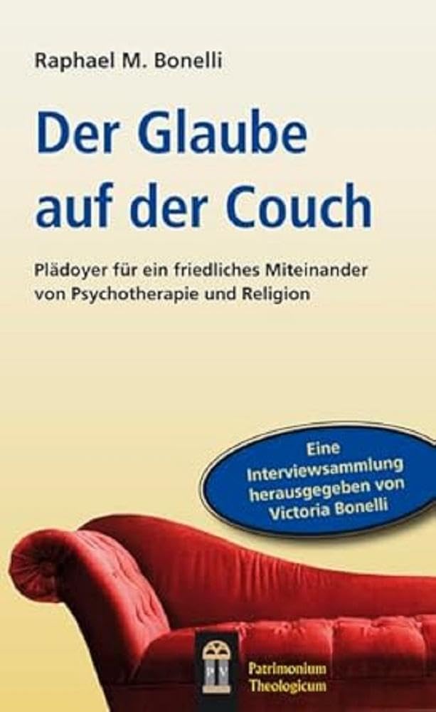Der Glaube auf der Couch: Plädoyer für ein friedliches Miteinander von Psychotherapie und Religion Medicine