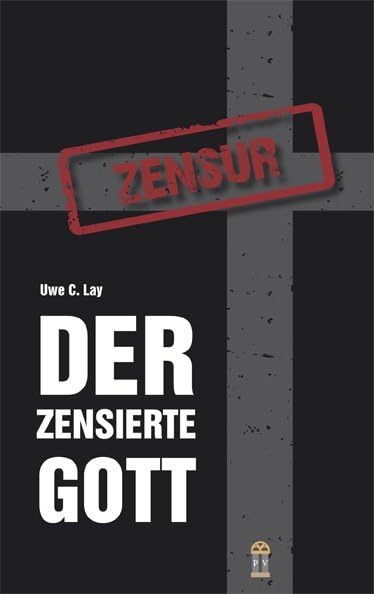 Der zensierte Gott: Wie uns Gott in den Zeiten der Verdunkelung der Wahrheit abhanden kam Social Sciences