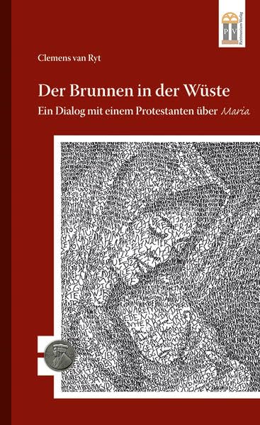 Der Brunnen in der Wüste: Ein Dialog mit einem Protestanten über Maria (500 Jahre Luther und Reformation) Film, Art & Culture