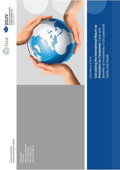 DGUV Report 1/2013e Calculating the International Return on Prevention for Companies: Costs and Benefits of Investments in Occupational Safety and Health Media & Communication