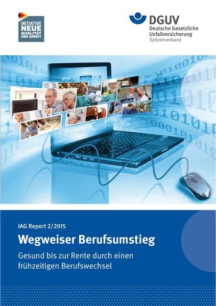 IAG Report 2/2015 Wegweiser Berufsumstieg.: Gesund bis zur Rente durch einen frühzeitigen Berufswechsel. Books