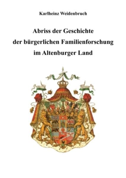 Abriss der Geschichte der bürgerlichen Familienforschung im Altenburger Land Politics & History