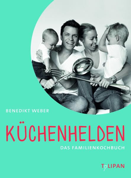 Küchenhelden - Das Familienkochbuch Leisure, Home & Garden