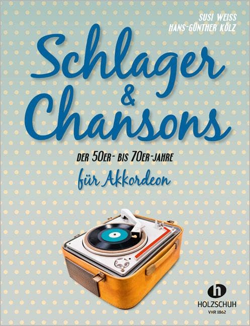 Schlager & Chansons der 50er- bis 70er-Jahre: 40 Evergreens und Schlager, bearbeitet für Akkordeon Sheet Music