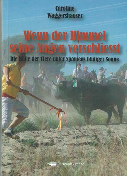 Wenn der Himmel die Augen verschließt, Die Hölle der Tiere unter Spaniens blutiger Sonne Contemporary literature