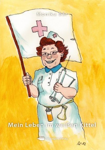 Mein Leben im weißen Kittel: Geschichten aus dem Arbeitsleben von Schwestern, einer Arzthelferin und natürlich den Herrgöttern in Weiß Medicine