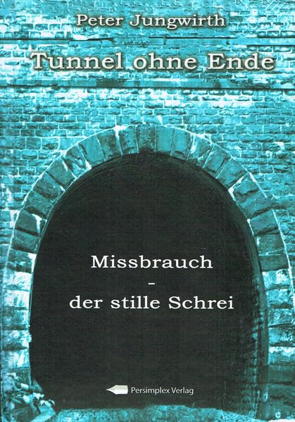 Tunnel ohne Ende; Missbrauch - Der stille Schrei Contemporary literature