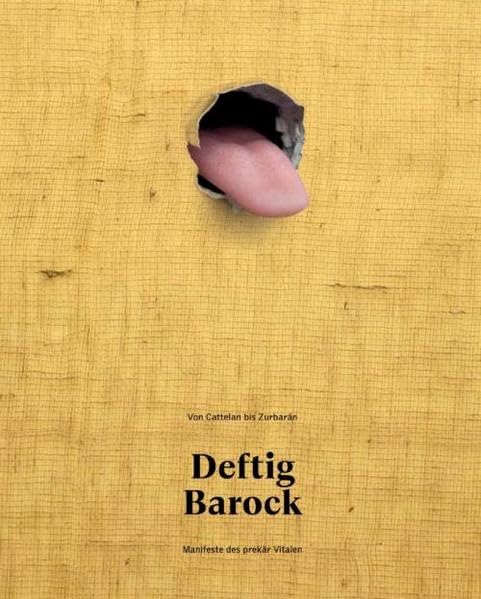 Deftig Barock: Von Cattelan bis Zurbarán – Manifeste des prekär Vitalen Film, Art & Culture