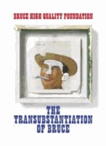 Bruce High Quality Foundation: The Transubstantiation of Bruce book