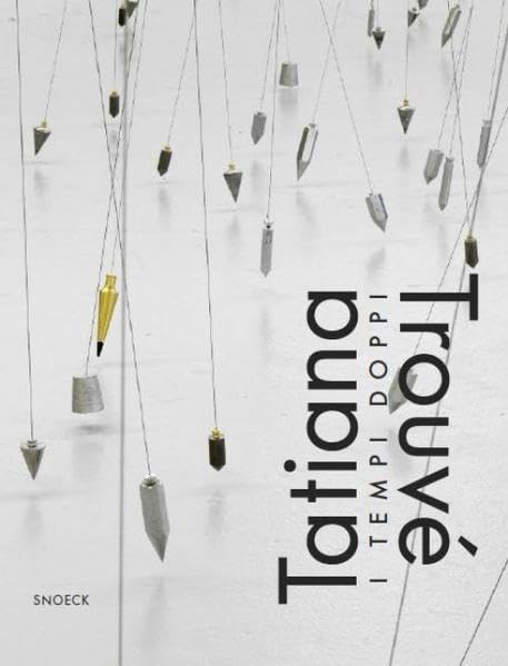 Tatiana Trouvé: I Tempi Doppi: Kat. Kunstmuseum Bonn Film, Art & Culture