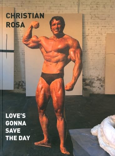 Christian Rosa: Love’s gonna save the day: Kat. CFA Berlin Film, Art & Culture