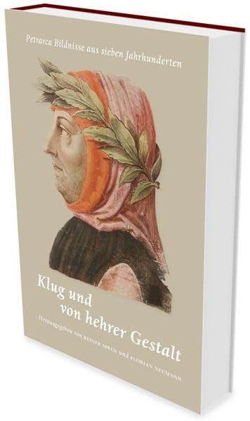 Klug und von hehrer Gestalt: Petrarca-Bildnisse aus sieben Jahrhunderten Contemporary literature