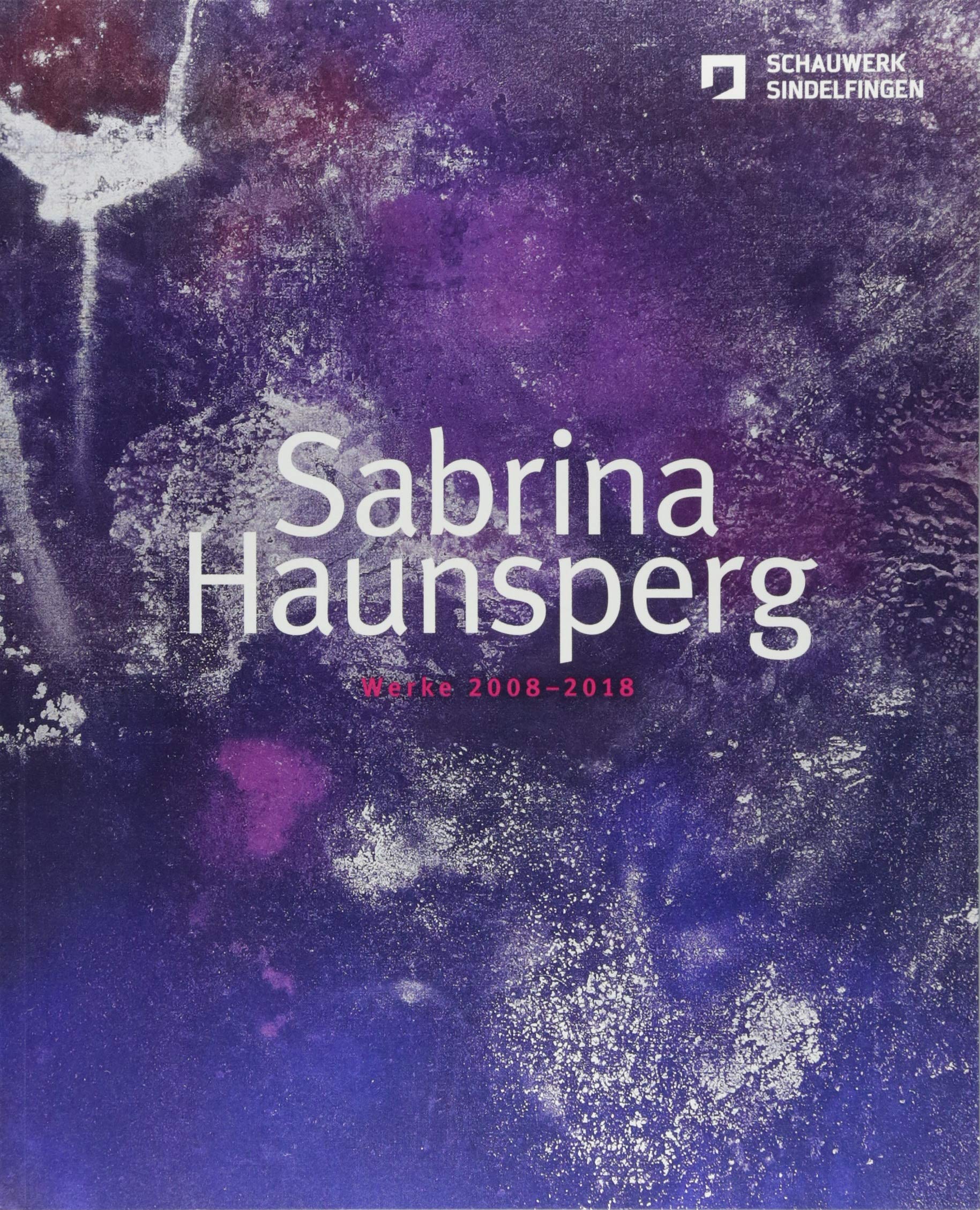Sabrina Haunsperg: Werke 2008-2018 Film, Art & Culture