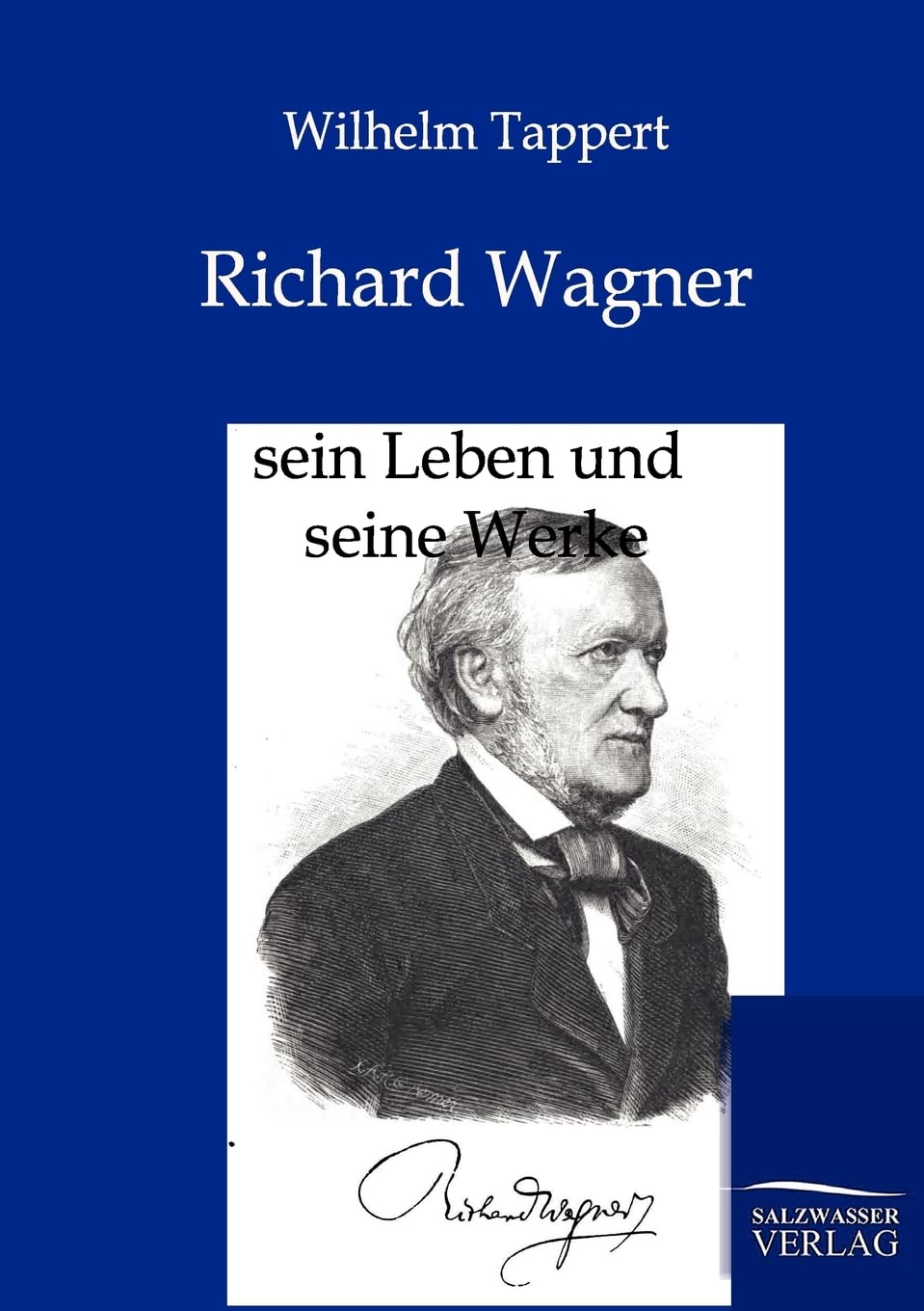 Richard Wagner - sein Leben und seine Werke Art & Literature
