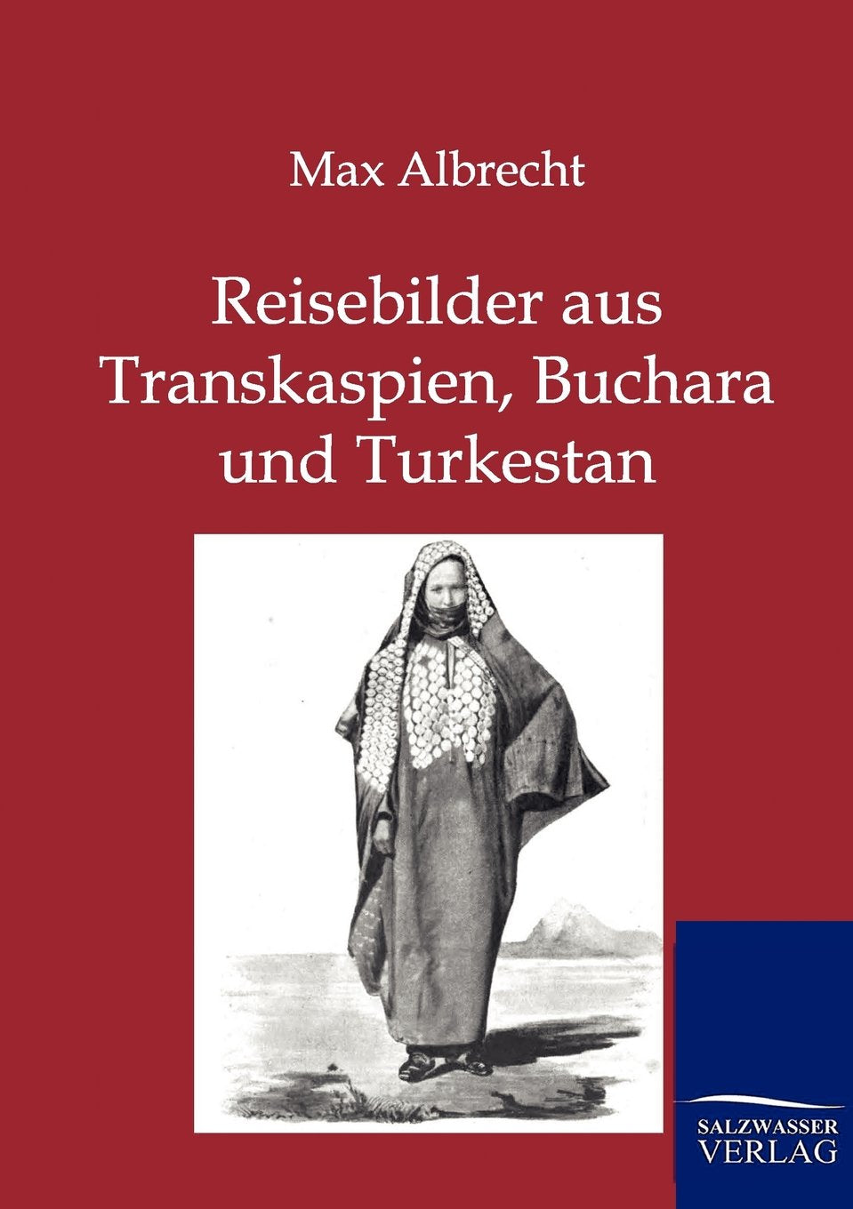Reisebilder aus Transkaspien, Buchara und Turkestan Leisure, Home & Garden