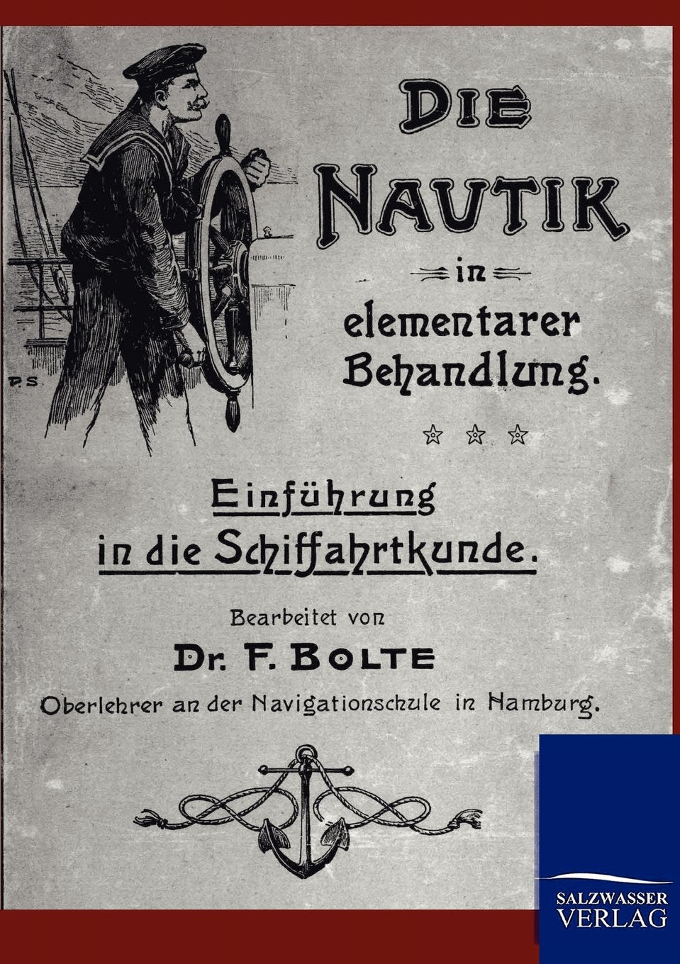 Die Nautik in elementarer Behandlung: Einführung in die Schiffahrtkunde Leisure, Home & Garden