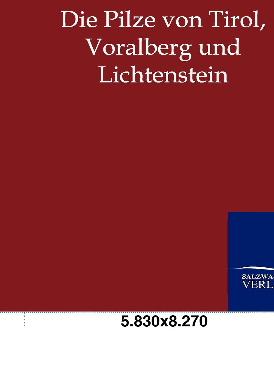 Die Pilze von Tirol, Voralberg und Lichtenstein Natural Sciences