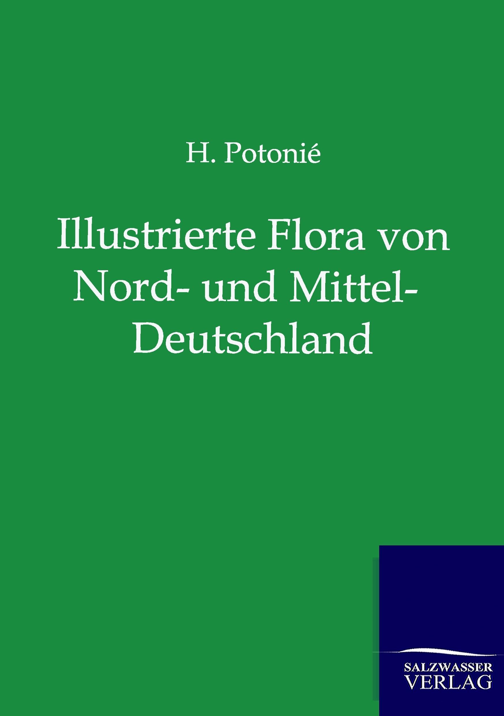 Illustrierte Flora von Nord- und Mittel-Deutschland Natural Sciences