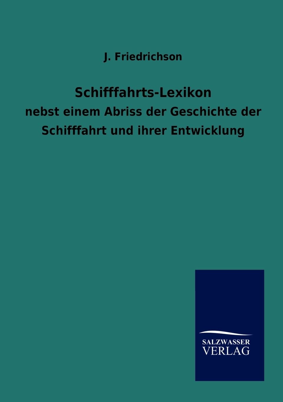 Schifffahrts-Lexikon: nebst einem Abriss der Geschichte der Schifffahrt und ihrer Entwicklung Leisure, Home & Garden