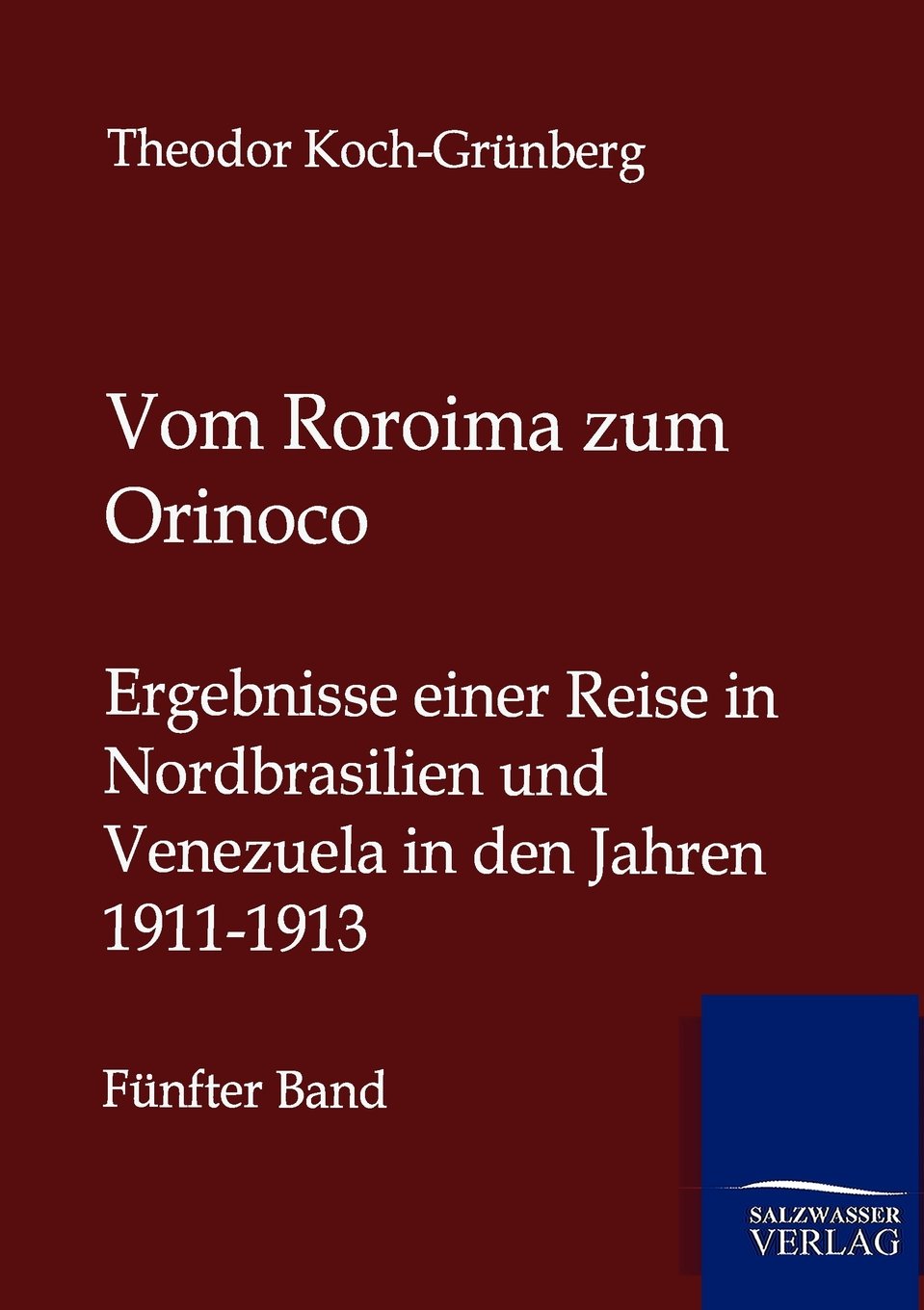 Vom Roroima zum Orinoco: Ergebnisse einer Reise in Nordbrasilien und Venezuela in den Jahren 1911-1913 - Fünfter Band General education