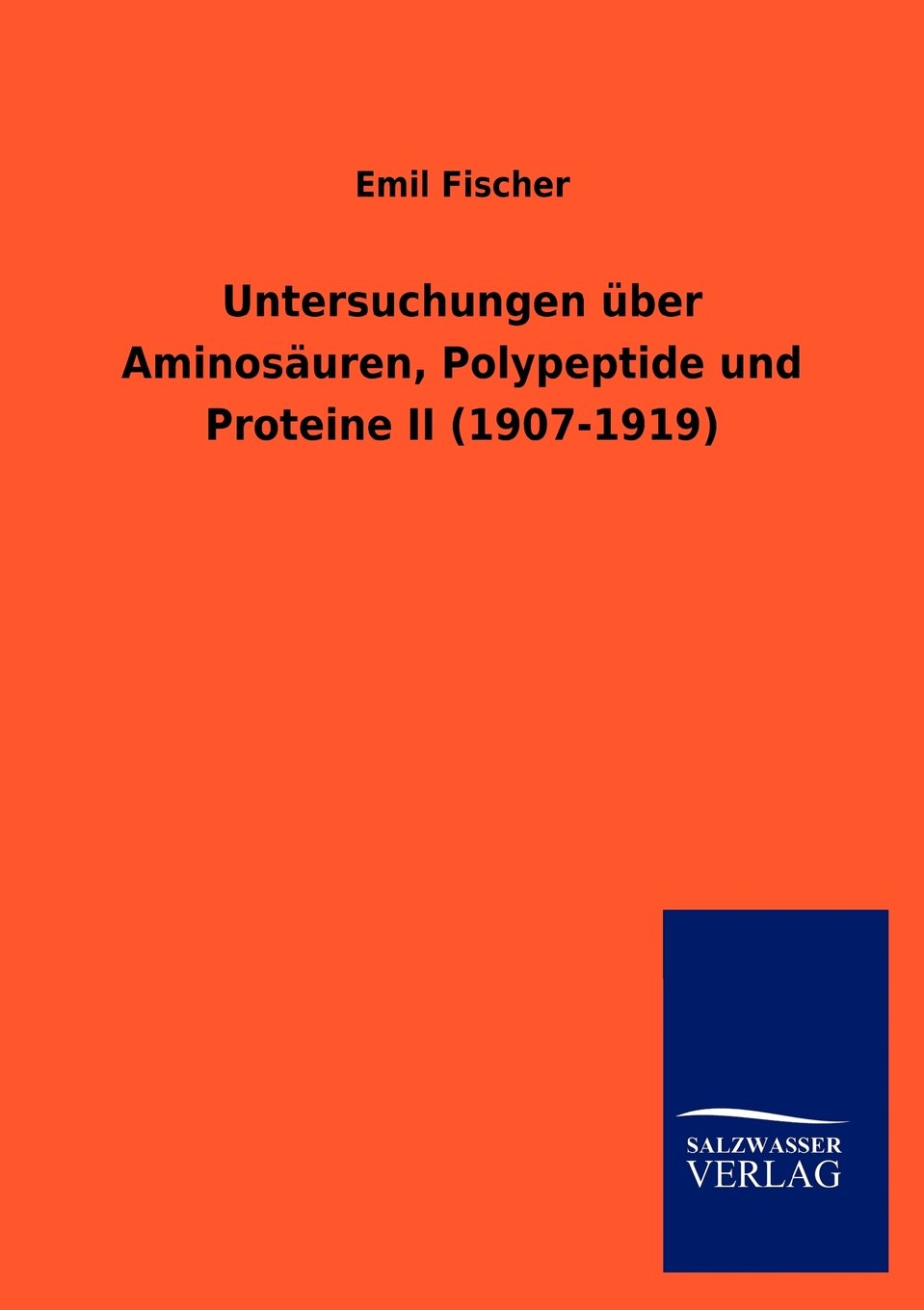 Untersuchungen über Aminosäuren, Polypeptide und Proteine II (1907-1919) (Chemie Nobelpreisträger Schriften) Medicine