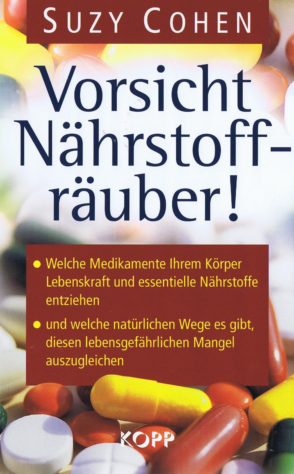 Vorsicht Nährstoffräuber!: Welche Medikamente Ihrem Körper Lebenskraft und essenzielle Nährstoffe entziehen – und welche natürlichen Wege es gibt, diesen lebensgefährlichen Mangel auszugleichen Health, Nutrition & Fitness