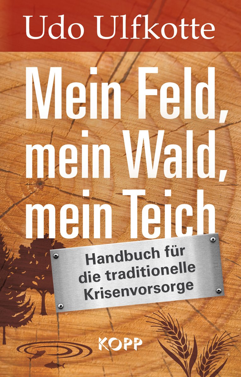 Mein Feld, mein Wald, mein Teich: Handbuch für die traditionelle Krisenvorsorge Business, Finance & Career