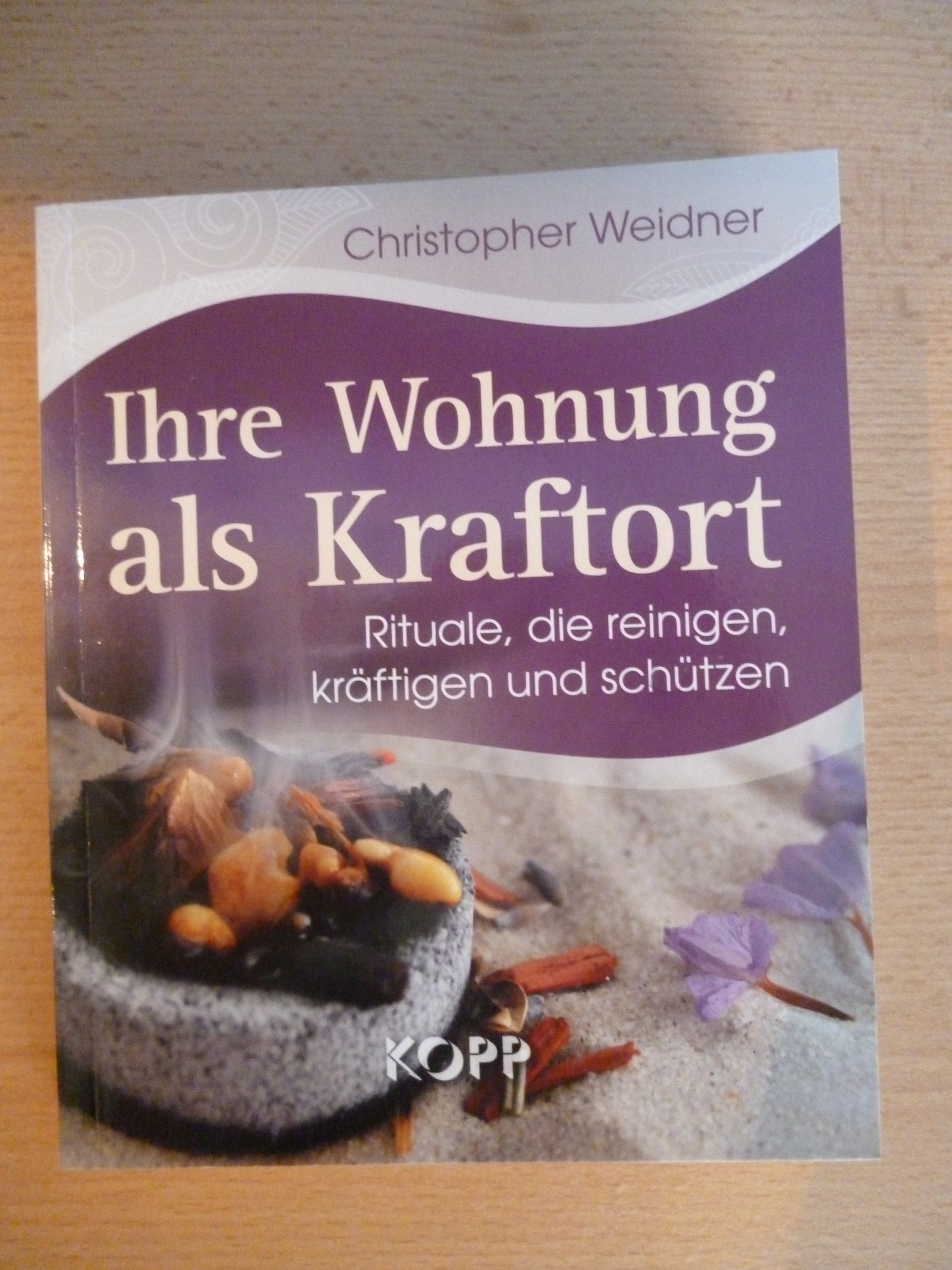 Ihre Wohnung als Kraftort: Rituale, die reinigen, kräftigen und schützen Religion & Esotericism