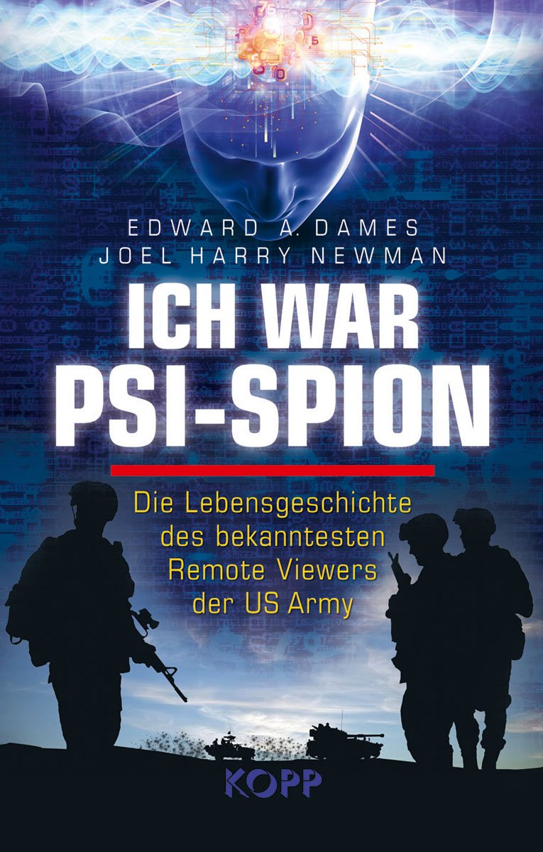 Ich war Psi-Spion: Die Lebensgeschichte des bekanntesten Remote Viewers der US Army Psychology