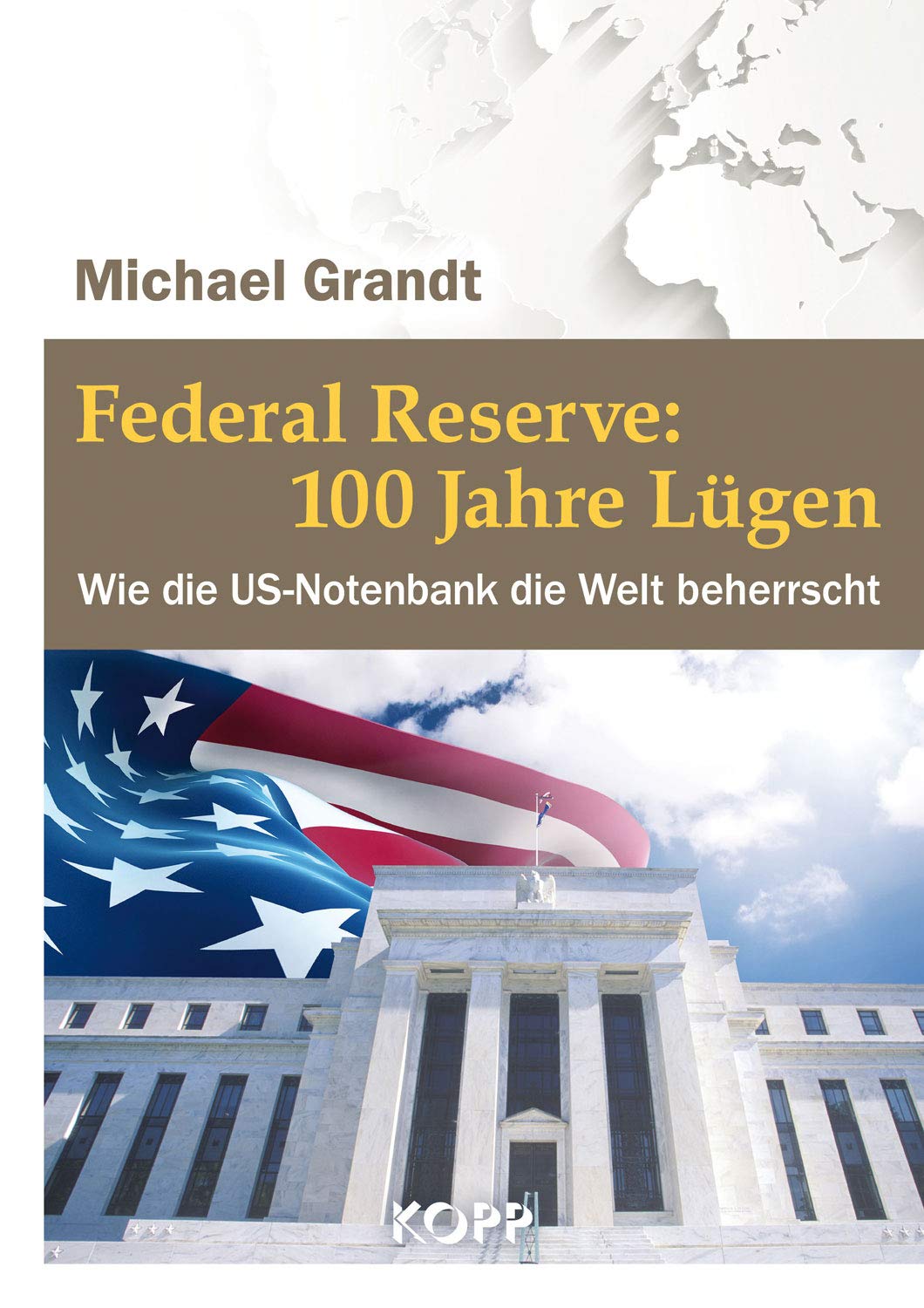 Federal Reserve: 100 Jahre Lügen: Wie die US-Notenbank die Welt beherrscht Law