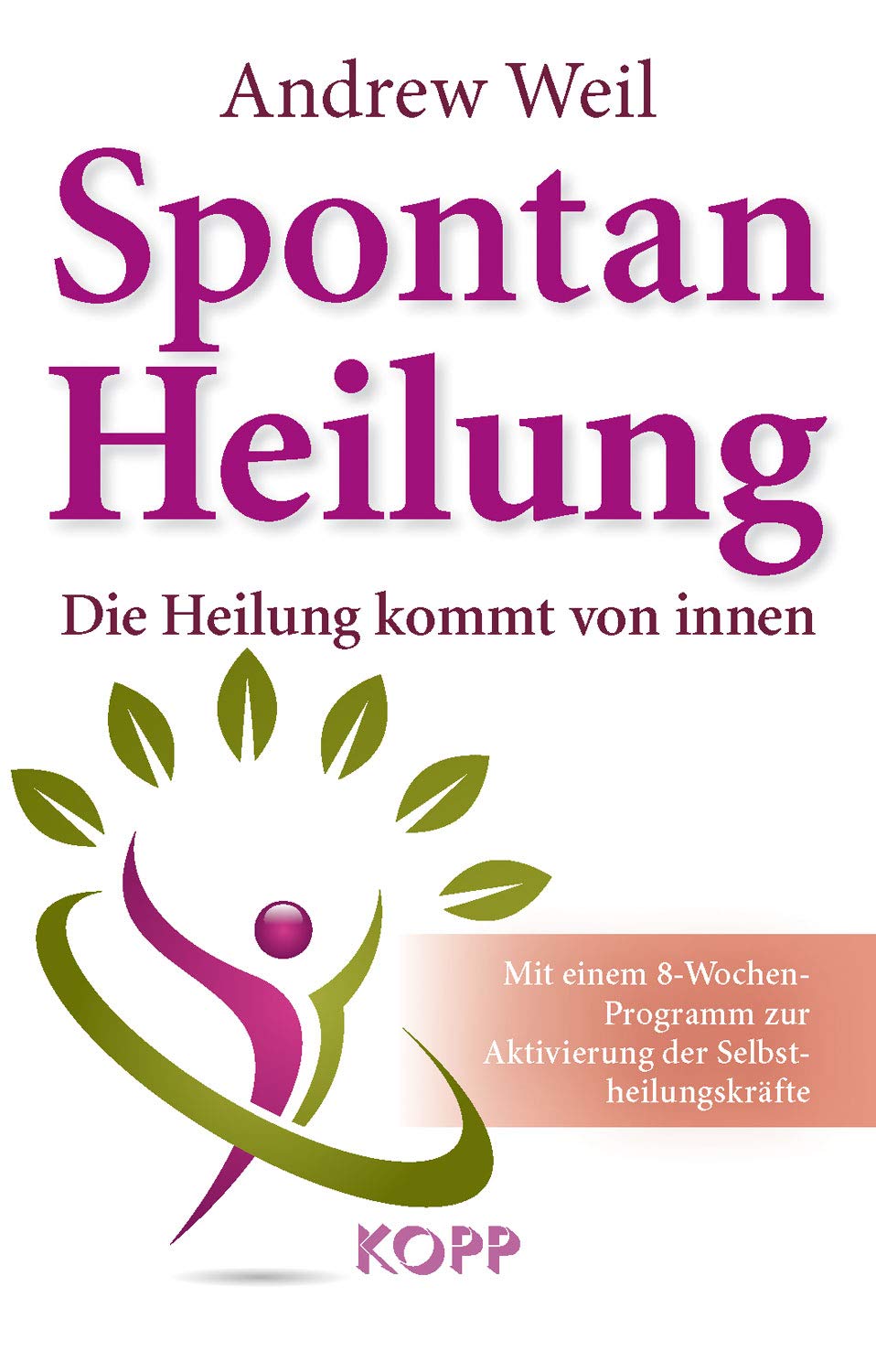 Spontanheilung - Die Heilung kommt von innen - Mit einem 8 Wochen Programm zur Aktivierung der Selbstheilungskräfte Books