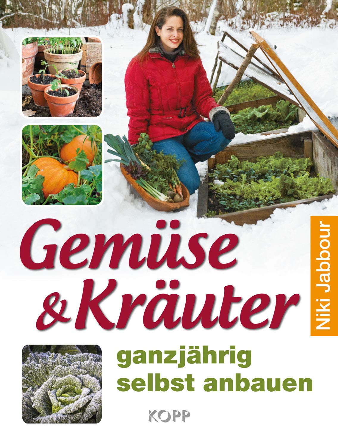 Gemüse & Kräuter ganzjährig selbst anbauen Garden & Plants