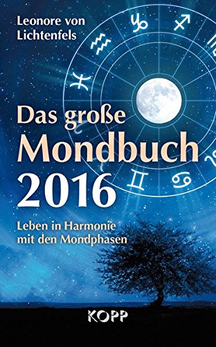 Das große Mondbuch 2016: Leben in Harmonie mit den Mondphasen Leisure, Home & Garden