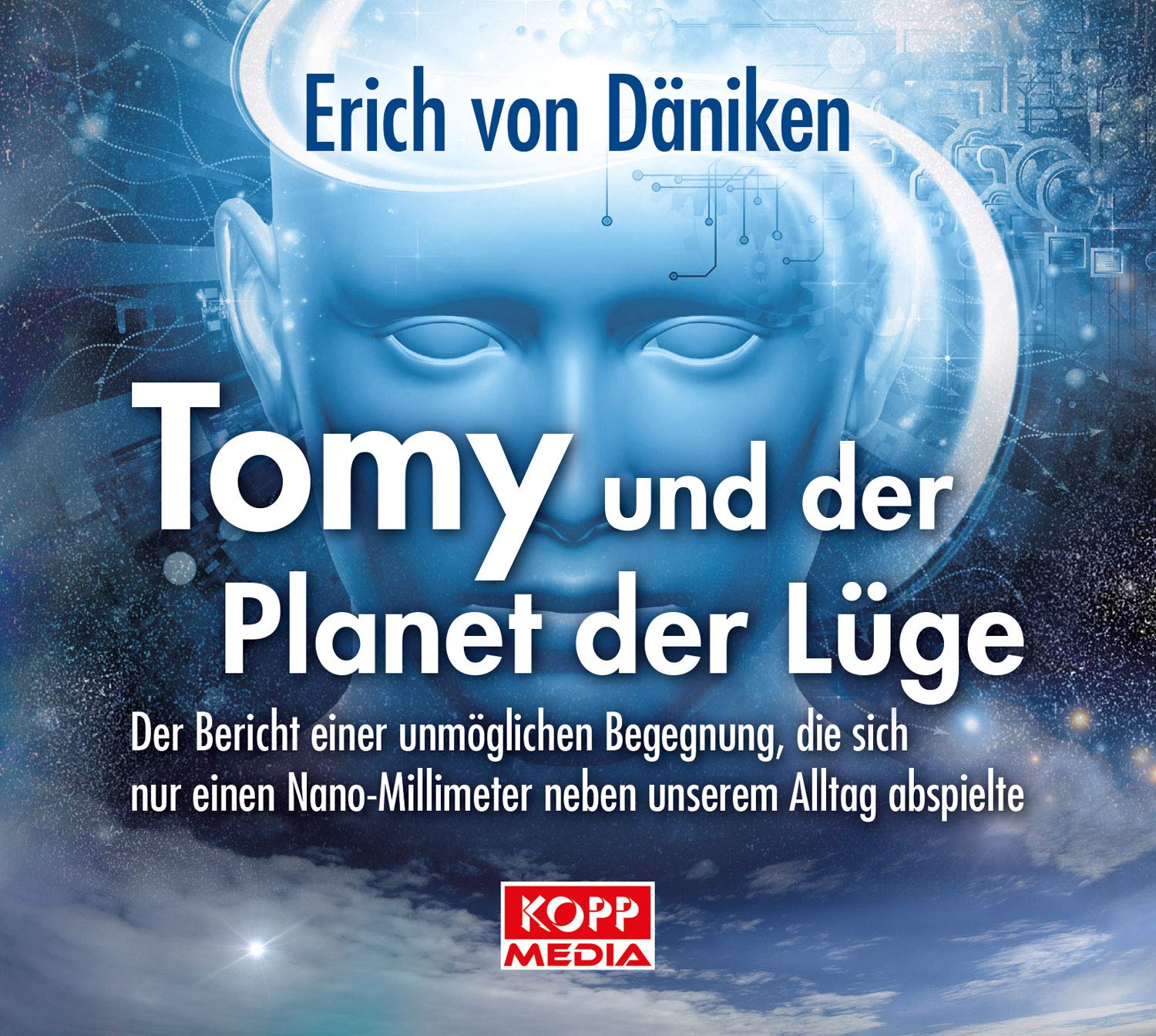 Tomy und der Planet der Lüge: Der Bericht einer unmöglichen Begegnung, die sich nur einen Nano-Millimeter neben unserem Alltag abspielte Religion & Esotericism