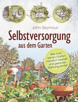 Selbstversorgung aus dem Garten: Wie man seinen Garten natürlich bestellt und gesunde Nahrung erntet Garden & Plants