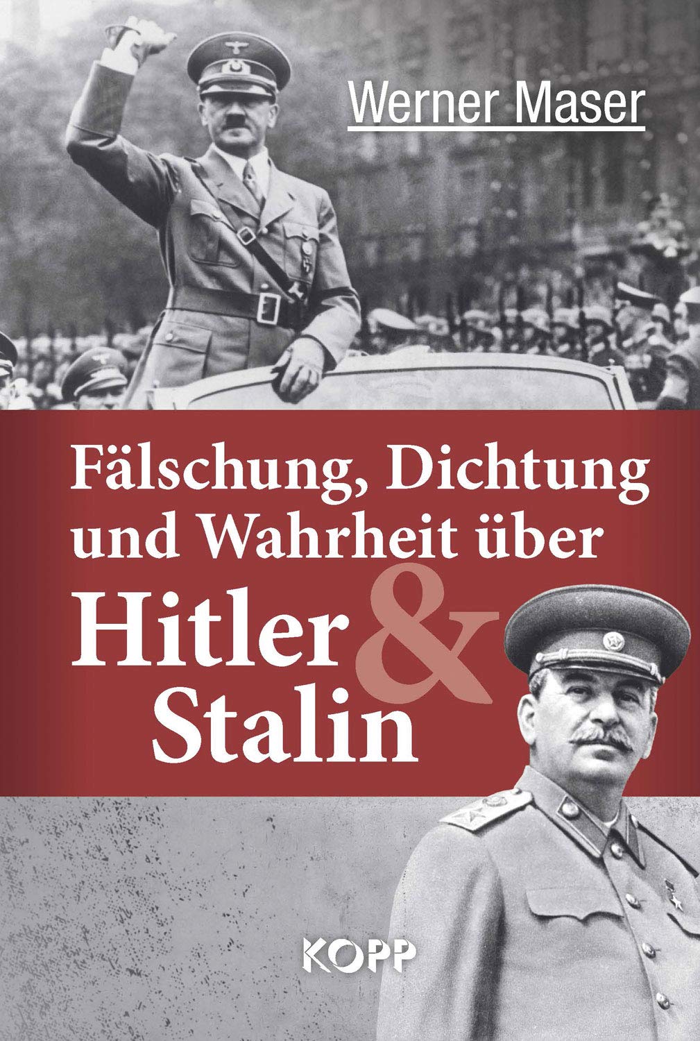 Fälschung, Dichtung und Wahrheit über Hitler und Stalin German history