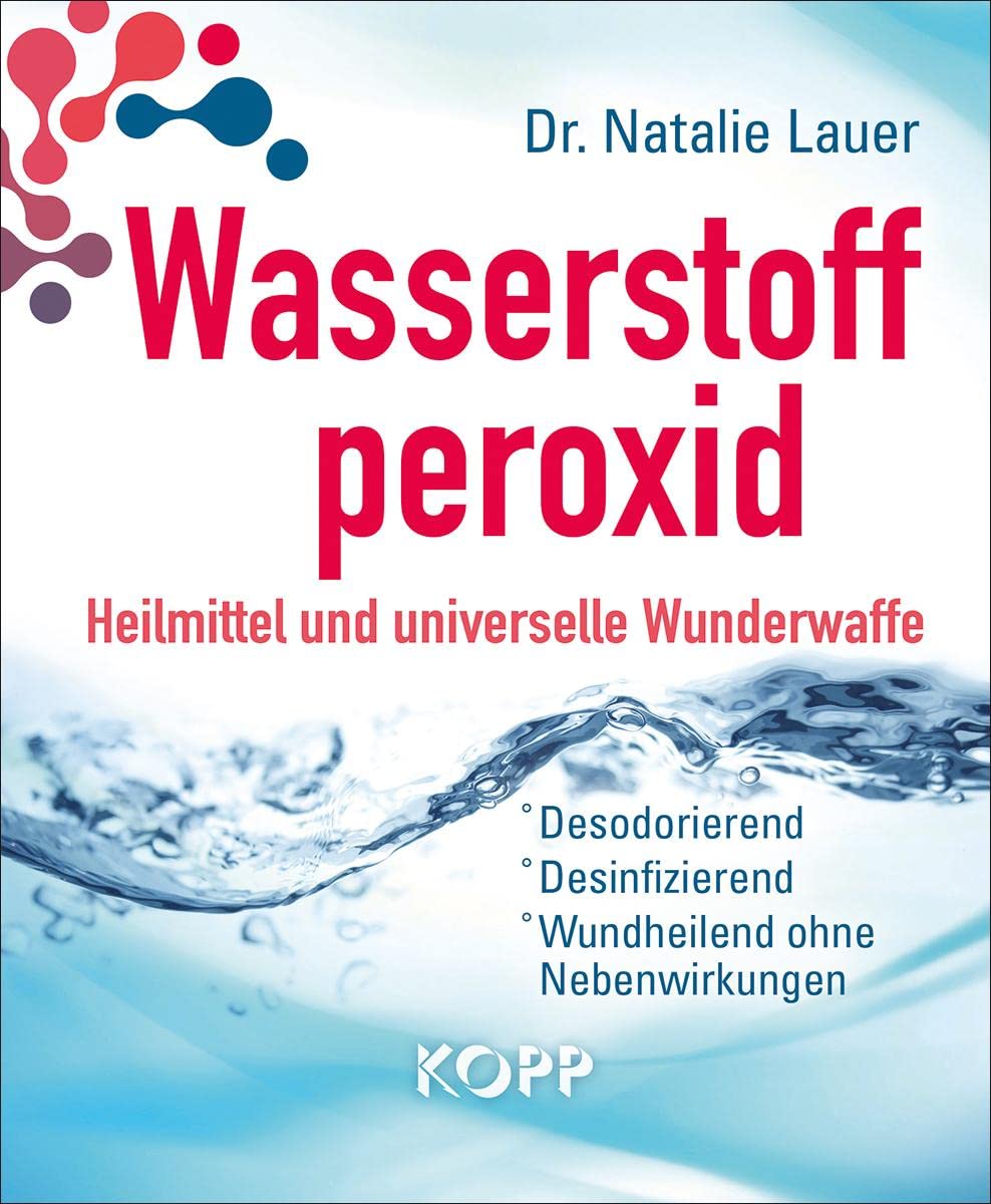 Wasserstoffperoxid: Heilmittel und universelle Wunderwaffe Health, Nutrition & Fitness