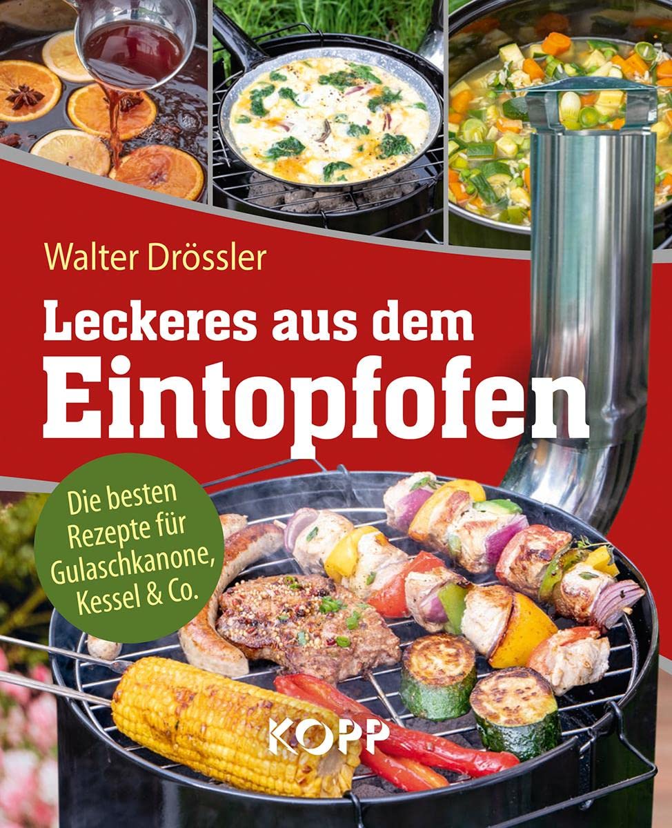 Leckeres aus dem Eintopfofen - Die besten Rezepte für Gulaschkanone, Kessel & Co. Leisure, Home & Garden