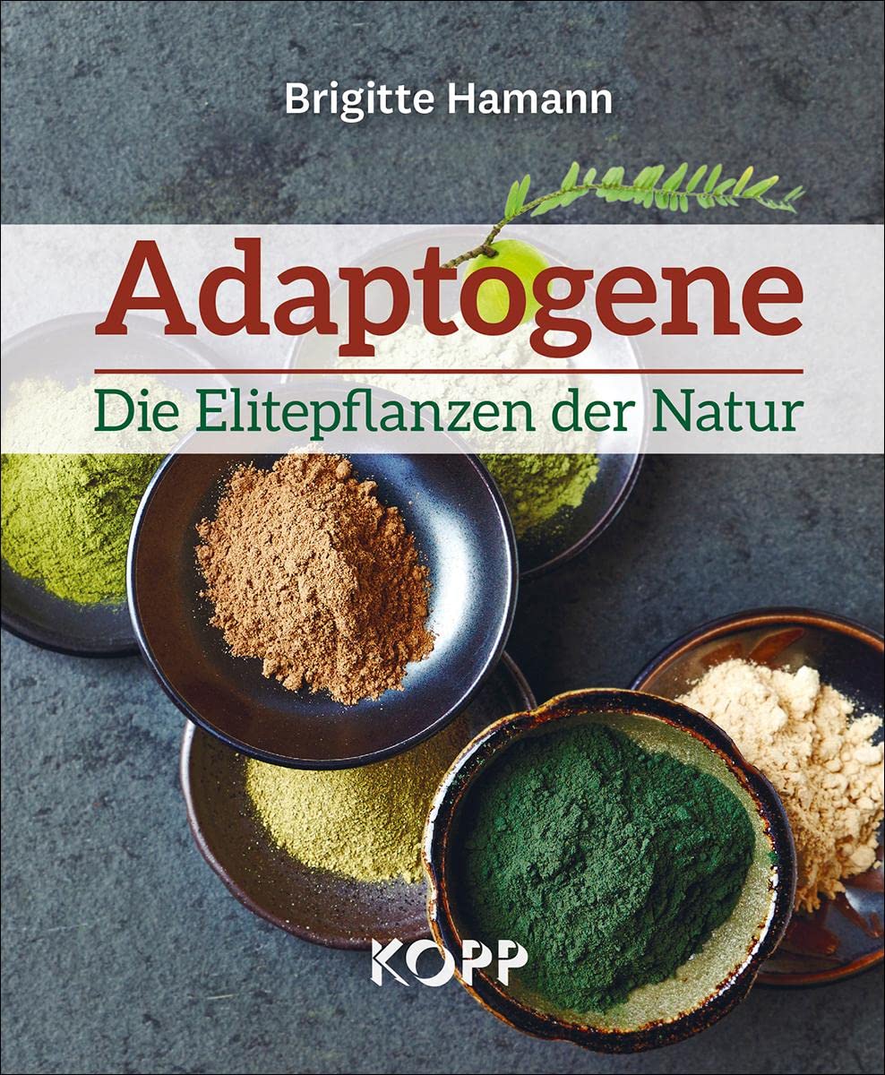 Adaptogene - Die Elitepflanzen der Natur Health, Nutrition & Fitness