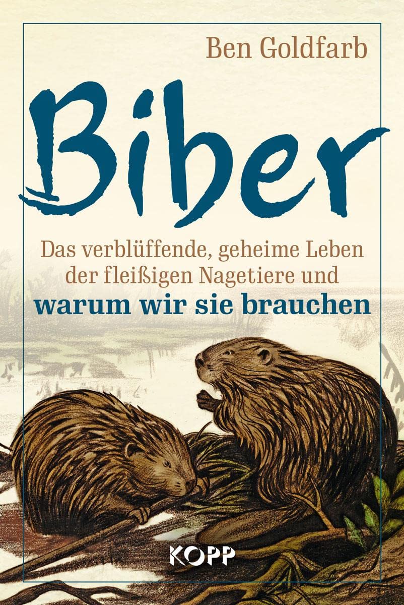 Biber: Das verblüffende, geheime Leben der fleißigen Nagetiere und warum wir sie brauchen Leisure, Home & Garden
