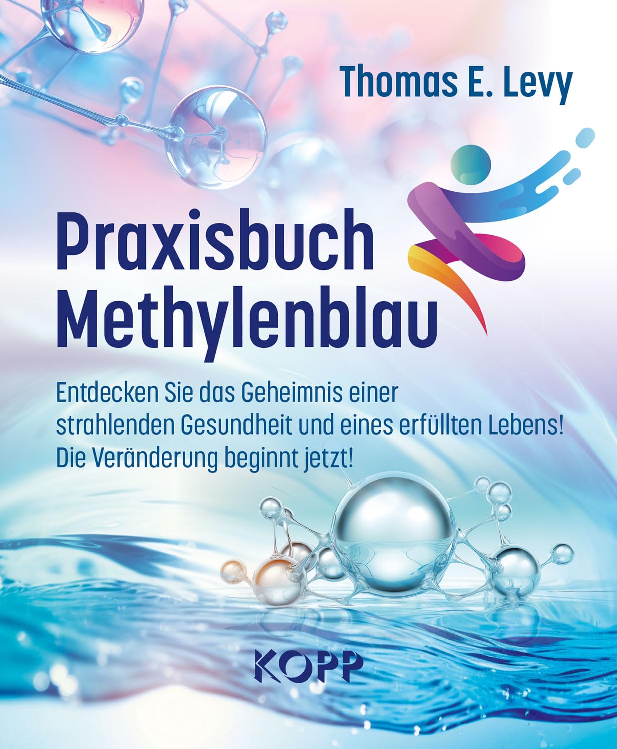 Praxisbuch Methylenblau: Entdecken Sie das Geheimnis einer strahlenden Gesundheit und eines erfüllten Lebens! Die Veränderung beginnt jetzt! Books