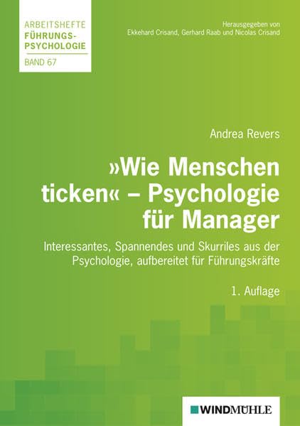 Wie Menschen ticken: Psychologie für Manager: Interessantes, Spannendes und Skurriles aus der Psychologie, aufbereitet für Führungskräfte Psychology