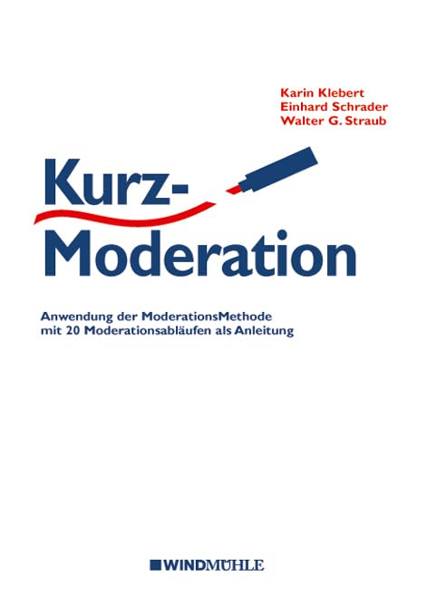 KurzModeration: Anwendung der ModerationsMethode mit 20 Moderationsabläufen als Anleitung Business, Finance & Career