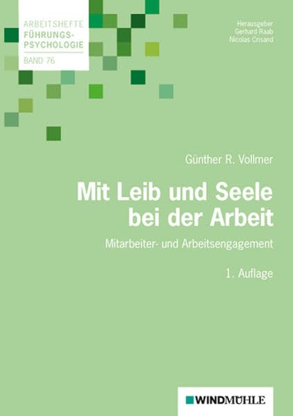 Mit Leib und Seele bei der Arbeit: Mitarbeiter- und Arbeitsengagement (Arbeitshefte Führungspsychologie) Business, Finance & Career